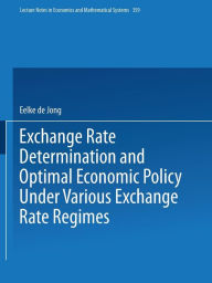 Title: Exchange Rate Determination and Optimal Economic Policy Under Various Exchange Rate Regimes, Author: Eelke de Jong