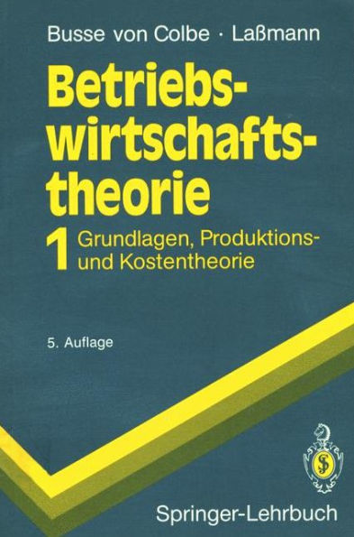 Betriebswirtschaftstheorie: Band 1 Grundlagen, Produktions- und Kostentheorie / Edition 5
