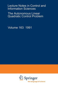 Title: The Autonomous Linear Quadratic Control Problem: Theory and Numerical Solution / Edition 1, Author: Volker L. Mehrmann