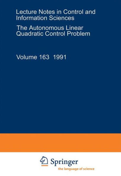 The Autonomous Linear Quadratic Control Problem: Theory and Numerical Solution / Edition 1