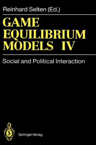 Game Equilibrium Models IV: Social and Political Interaction / Edition 1