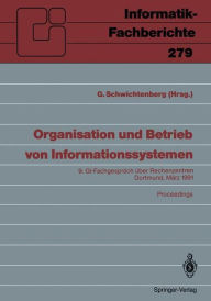 Title: Organisation und Betrieb von Informationssystemen: 9. GI - Fachgesprï¿½ch ï¿½ber Rechenzentren Dortmund, 14. und 15. Mï¿½rz 1991 Proceedings, Author: Gïnter Schwichtenberg