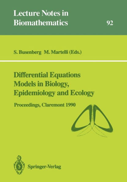 Differential Equations Models in Biology, Epidemiology and Ecology: Proceedings of a Conference held in Claremont California, January 13-16, 1990