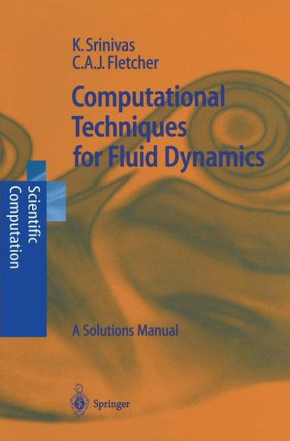 Computational Techniques for Fluid Dynamics: A Solutions Manual ...