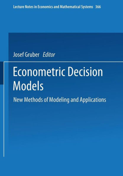 Econometric Decision Models: New Methods of Modeling and Applications