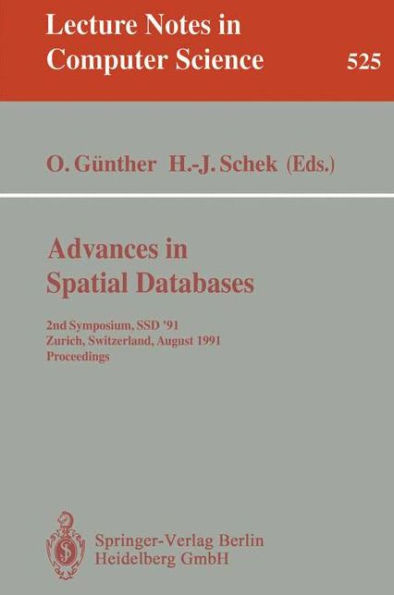 Advances in Spatial Databases: 2nd Symposium, SSD '91, Zurich, Switzerland, August 28-30, 1991. Proceedings / Edition 1