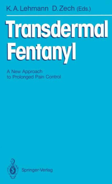Transdermal Fentanyl: A New Approach to Prolonged Pain Control / Edition 1