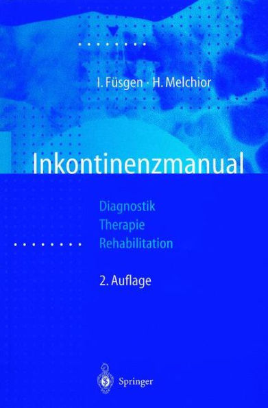 Inkontinenzmanual: Diagnostik - Therapie - Rehabilitation