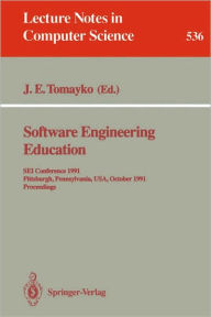 Title: Software Engineering Education: SEI Conference 1991, Pittsburgh, Pennsylvania, USA, October 7-8, 1991. Proceedings, Author: James E. Tomayko