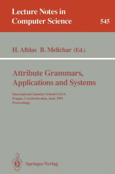 Attribute Grammars, Applications and Systems: International Summer School SAGA, Prague, Czechoslovakia, June 4-13, 1991. Proceedings / Edition 1
