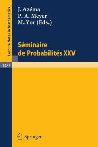 Title: Seminaire de Probabilites XXV / Edition 1, Author: Jacques Azema