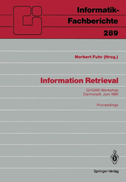 Information Retrieval: GI/GMD-Workshop Darmstadt, 23./24. Juni 1991 Proceedings