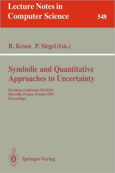 Symbolic and Quantitative Approaches to Uncertainty: European Conference ECSQAU, Marseille, France, October 15-17, 1991. Proceedings / Edition 1