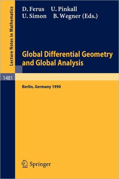 Global Differential Geometry and Global Analysis: Proceedings of a Conference held in Berlin, 15-20 June, 1990 / Edition 1