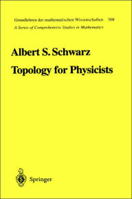 Title: Topology for Physicists / Edition 1, Author: Albert S. Schwarz