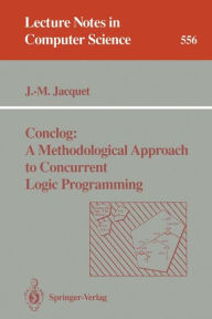 Title: Conclog: A Methodological Approach to Concurrent Logic Programming / Edition 1, Author: Jean-Marie Jacquet
