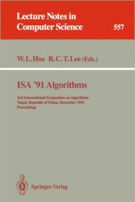 Title: ISA '91 Algorithms: 2nd International Symposium on Algorithms, Taipei, Republic of China, December 16-18, 1991. Proceedings / Edition 1, Author: Wen-Lian Hsu