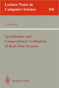 Title: Specification and Compositional Verification of Real-Time Systems / Edition 1, Author: Jozef Hooman