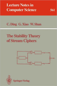 Title: The Stability Theory of Stream Ciphers / Edition 1, Author: Cunsheng Ding