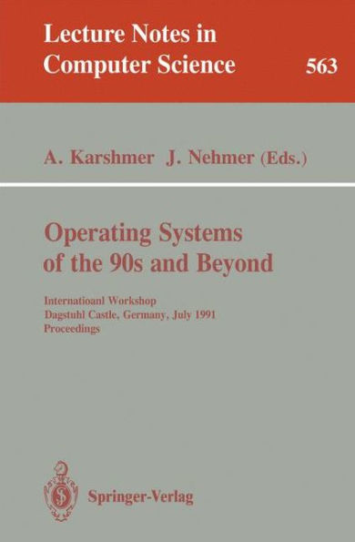 Operating Systems of the 90s and Beyond: International Workshop, Dagstuhl Castle, Germany July 8-12, 1991. Proceedings