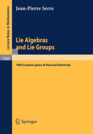 Title: Lie Algebras and Lie Groups: 1964 Lectures given at Harvard University / Edition 2, Author: Jean-Pierre Serre