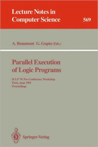 Title: Parallel Execution of Logic Programs: ICLP '91 Pre-Conference Workshop, Paris, June 24, 1991 Proceedings / Edition 1, Author: Anthony Beaumont