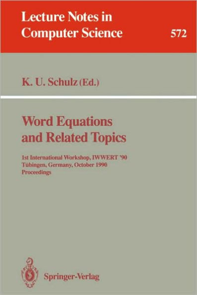 Word Equations and Related Topics: 1st International Workshop, IWWERT '90, Tübingen, Germany, October 1-3, 1990. Proceedings / Edition 1