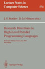 Research Directions in High-Level Parallel Programming Languages: Mont Saint-Michel, France, June 17-19, 1991 Proceedings / Edition 1