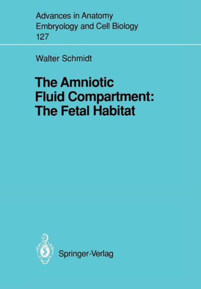 The Amniotic Fluid Compartment: The Fetal Habitat