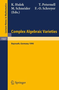 Title: Complex Algebraic Varieties: Proceedings of a Conference held in Bayreuth, Germany, April 2-6, 1990 / Edition 1, Author: Klaus Hulek