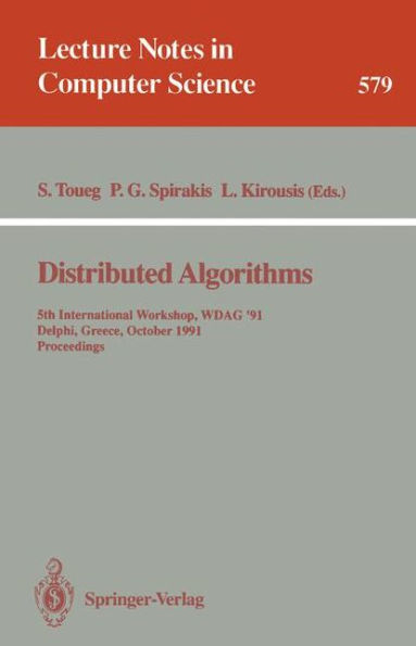 Distributed Algorithms: 5th International Workshop, WDAG 91, Delphi, Greece, October 7-9, 1991. Proceedings / Edition 1