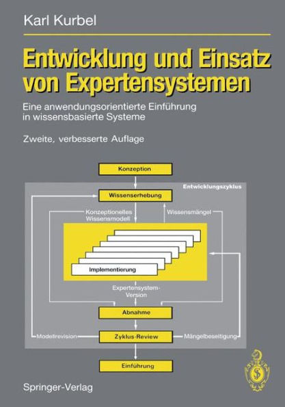 Entwicklung und Einsatz von Expertensystemen: Eine anwendungsorientierte Einfï¿½hrung in wissensbasierte Systeme / Edition 2