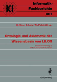 Title: Ontologie und Axiomatik der Wissensbasis von LILOG: Wissensmodellierung im IBM Deutschland LILOG-Projekt, Author: Gudrun Klose