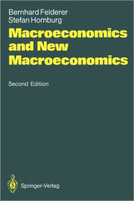 Title: Macroeconomics and New Macroeconomics / Edition 2, Author: Bernhard Felderer