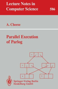 Title: Parallel Execution of Parlog / Edition 1, Author: Andrew Cheese