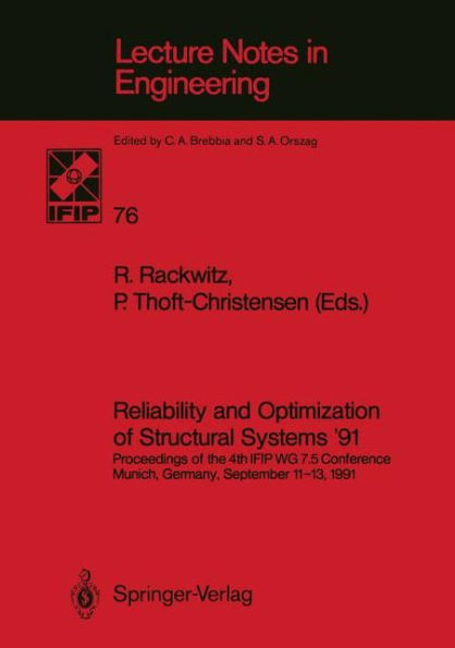 Reliability and Optimization of Structural Systems '91: Proceedings of the 4th IFIP WG 7.5 Conference Munich, Germany, September 11-13, 1991