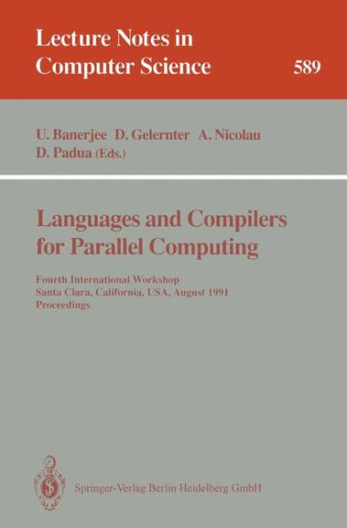 Languages and Compilers for Parallel Computing: Fourth International Workshop, Santa Clara, California, USA, August 7-9, 1991. Proceedings