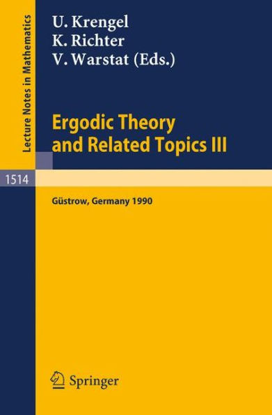 Ergodic Theory and Related Topics III: Proceedings of the International Conference held in Gï¿½strow, Germany, October 22-27, 1990 / Edition 1