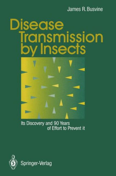 Disease Transmission by Insects: Its Discovery and 90 Years of Effort to Prevent it