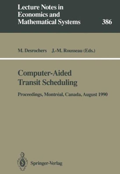 Computer-Aided Transit Scheduling: Proceedings of the Fifth International Workshop on Computer-Aided Scheduling of Public Transport held in Montréal, Canada, August 19-23, 1990