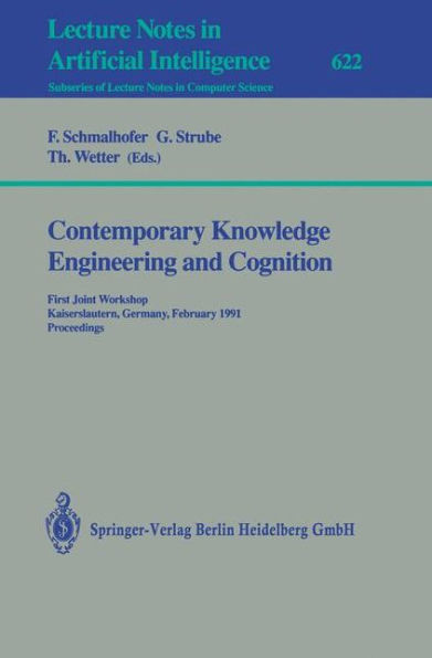 Contemporary Knowledge Engineering and Cognition: First Joint Workshop, Kaiserslautern, Germany, February 21-22,1991. Proceedings