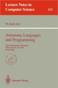 Title: Automata, Languages and Programming: 19th International Colloquium, Wien, Austria, July 13-17, 1992. Proceedings / Edition 1, Author: Werner Kuich