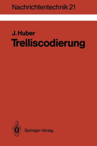 Title: Trelliscodierung: Grundlagen und Anwendungen in der digitalen ï¿½bertragungstechnik, Author: Johannes Huber