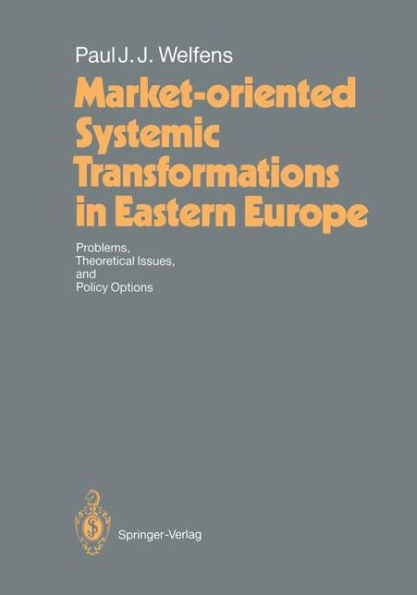 Market-oriented Systemic Transformations in Eastern Europe: Problems, Theoretical Issues, and Policy Options / Edition 1