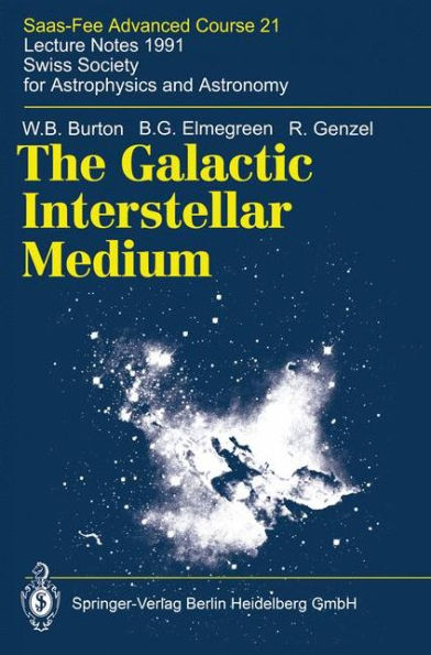 The Galactic Interstellar Medium: Saas-Fee Advanced Course 21. Lecture Notes 1991. Swiss Society for Astrophysics and Astronomy / Edition 1
