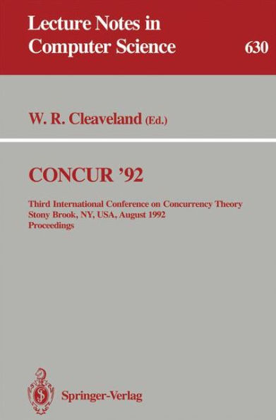 CONCUR '92: Third International Conference on Concurrency Theory, Stony Brook, NY, USA, August 24-27, 1992. Proceedings
