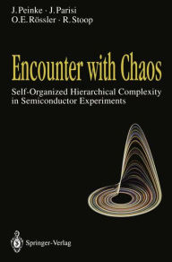 Title: Encounter with Chaos: Self-Organized Hierarchical Complexity in Semiconductor Experiments, Author: Joachim Peinke