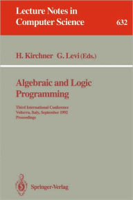 Title: Algebraic and Logic Programming: Third International Conference, Volterra, Italy, September 2-4, 1992. Proceedings / Edition 1, Author: Helene Kirchner