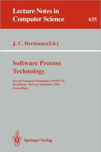 Software Process Technology: Second European Workshop, EWSPT '92, Trondheim, Norway, September 7-8, 1992. Proceedings / Edition 1