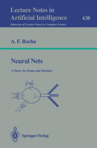 Title: Neural Nets: A Theory for Brains and Machines / Edition 1, Author: Armando F.da Rocha